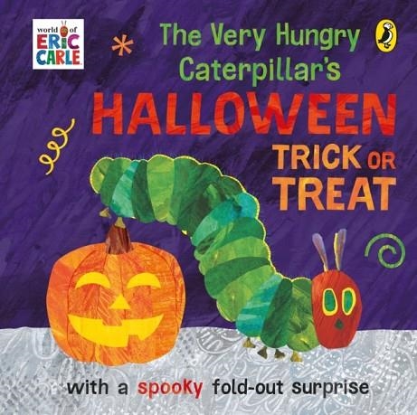 THE VERY HUNGRY CATERPILLAR'S HALLOWEEN TRICK OR TREAT | 9780241540503 | ERIC CARLE 