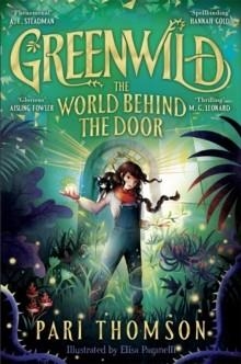 GREENWILD (1): THE WORLD BEHIND THE DOOR | 9781035015740 | PARI THOMSON