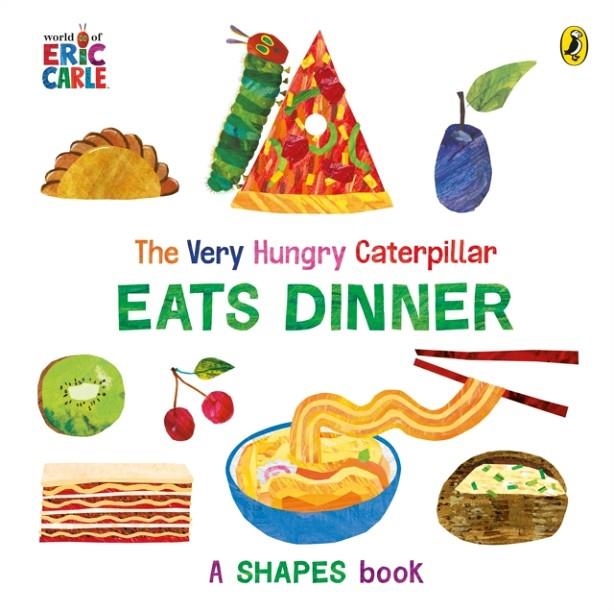 THE VERY HUNGRY CATERPILLAR EATS DINNER : A SHAPES BOOK | 9780241641507 | ERIC CARLE 