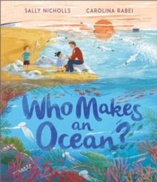 WHO MAKES AN OCEAN? | 9781839131318 | SALLY NICHOLLS