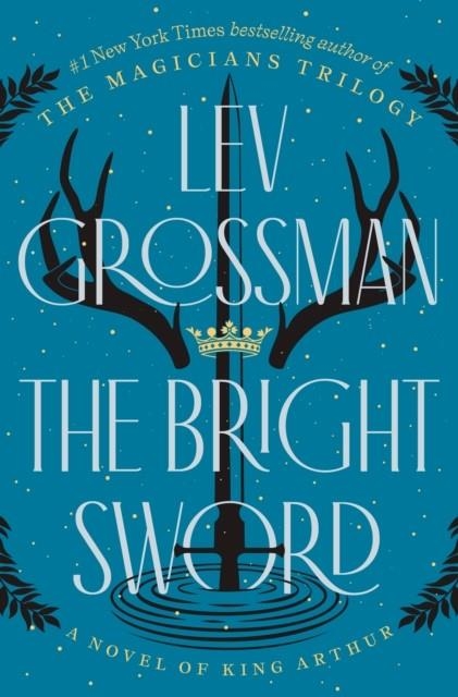 THE BRIGHT SWORD | 9780593833568 | LEV GROSSMAN