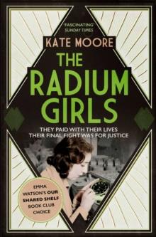 THE RADIUM GIRLS | 9781471153884 | KATE MOORE