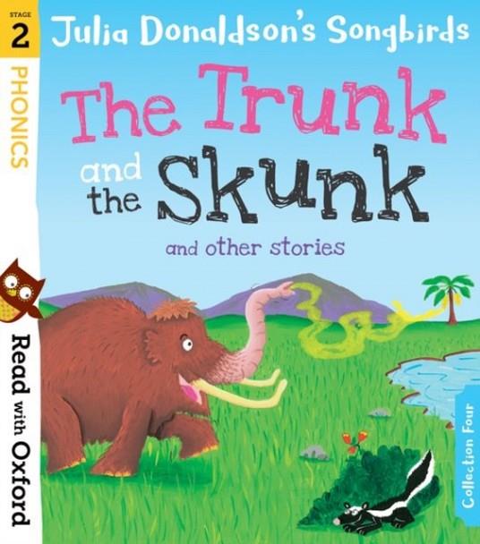 READ WITH OXFORD: STAGE 2: JULIA DONALDSON'S SONGBIRDS: THE TRUNK AND THE SKUNK AND OTHER STORIES | 9780192764799 | JULIA DONALDSON