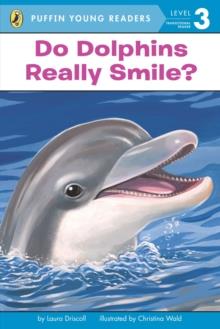 DO DOLPHINS REALLY SMILE? | 9780448466408 | LAURA DRISCOLL/CHRISTINA WALD