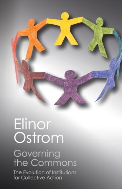 GOVERNING THE COMMONS: THE EVOLUTION OF INSTITUTIONS FOR COLLECTIVE ACTION | 9781107569782 | ELINOR OSTROM