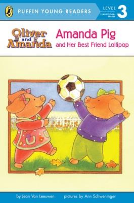 AMANDA PIG AND HER BEST FRIEND LOLLIPOP (LEVEL 3) | 9780448461373 | JEAN VAN LEEUWEN/ANN SCHWENINGER
