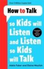 HOW TO TALK SO KIDS WILL LISTEN AND LISTEN SO KIDS WILL TALK | 9781788708470 | ADELE FABER