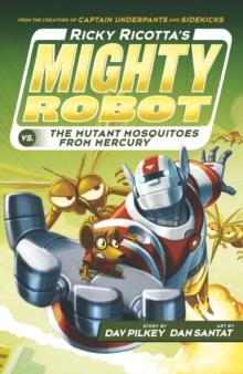 RICKY RICOTTA'S MIGHTY ROBOT 02 VS THE MUTANT MOSQUITOES FROM MERCURY | 9781407143347 | DAV PILKEY
