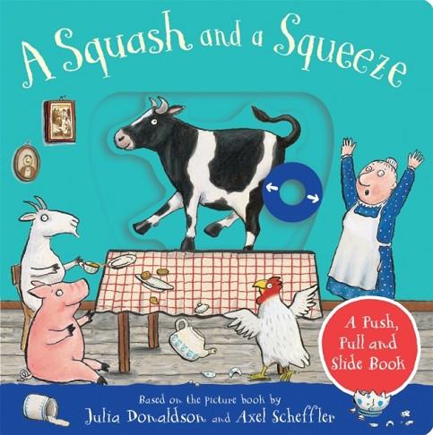 A SQUASH AND A SQUEEZE: A PUSH PULL AND SLIDE BOOK | 9781529096125 | JULIA DONALDSON
