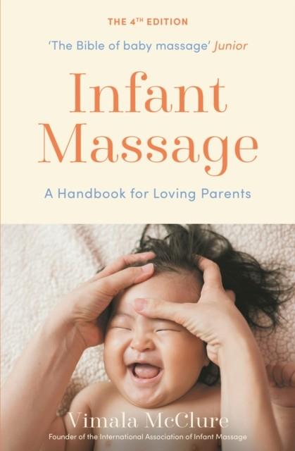 INFANT MASSAGE : A HANDBOOK FOR LOVING PARENTS | 9781788168724 | VIMALA MCCLURE