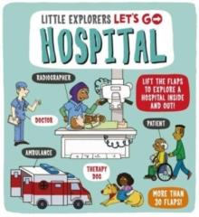 LITTLE EXPLORERS: LET'S GO! HOSPITAL  | 9781800781351 | CATHERINE ARD