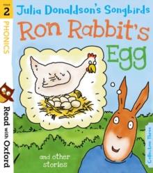 READ WITH OXFORD: STAGE 2: JULIA DONALDSON'S SONGBIRDS: RON RABBIT'S EGG AND OTHER STORIES | 9780192764782 | JULIA DONALDSON