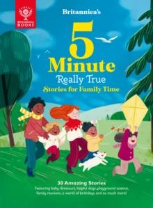 BRITANNICA'S 5-MINUTE REALLY TRUE STORIES FOR FAMILY TIME : 30 AMAZING STORIES | 9781913750374 | BRITANNICA GROUP
