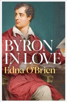 BYRON IN LOVE | 9781474614443 | EDNA O'BRIEN