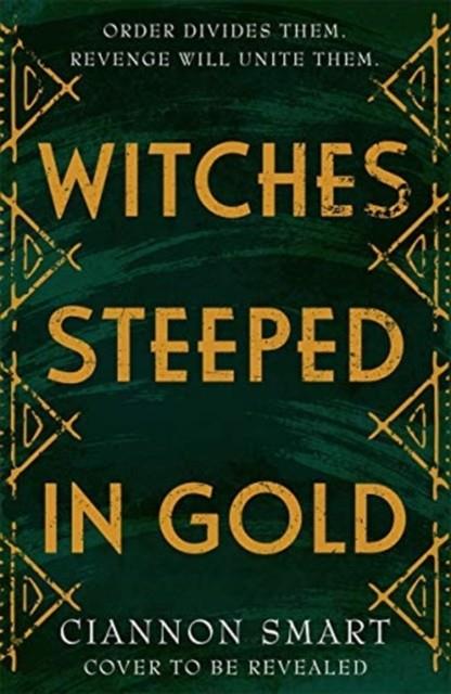 WITCHES STEEPED IN GOLD | 9781471409585 | CIANNON SMART