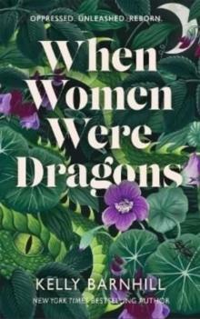 WHEN WOMEN WERE DRAGONS | 9781471412219 | KELLY BARNHILL