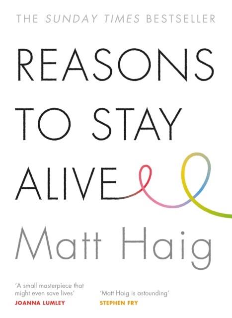REASONS TO STAY ALIVE | 9781782116820 | MATT HAIG