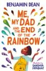 ME, MY DAD AND THE END OF THE RAINBOW | 9781471199738 | BENJAMIN DEAN