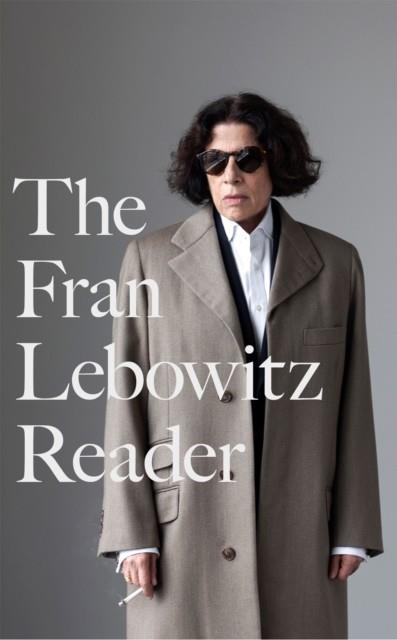 THE FRAN LEBOWITZ READER | 9780349015897 | FRAN LEBOWITZ