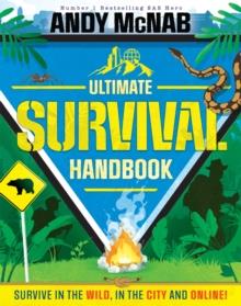 THE ULTIMATE SURVIVAL HANDBOOK : SURVIVE IN THE WILD, IN THE CITY AND ONLINE! | 9781783129805 | ANDY MCNAB