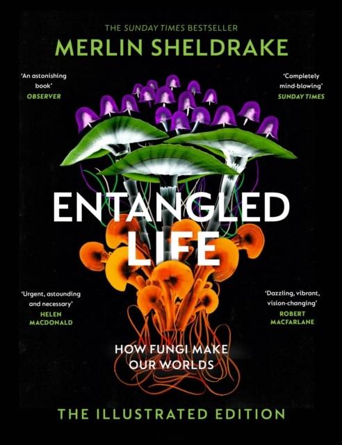 ENTANGLED LIFE THE ILLUSTRATED EDITION | 9781847927736 | MERLIN SHELDRAKE