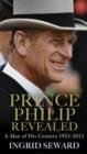 PRINCE PHILIP REVEALED | 9781471183553 | INGRID SEWARD