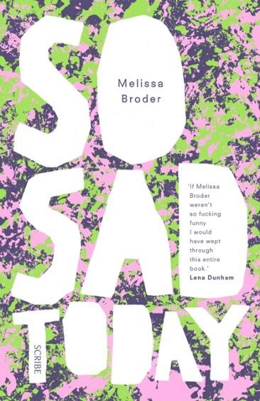 SO SAD TODAY : PERSONAL ESSAYS | 9781911344148 | MELISSA BRODER 