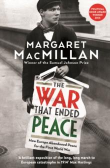 WAR THAT ENDED PEACE, THE | 9781846682735 | MARGARET MACMILLAN