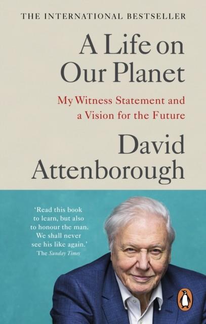 A LIFE ON OUR PLANET: MY WITNESS STATEMENT AND A VISION FOR THE FUTURE | 9781529108293 | DAVID ATTENBOROUGH