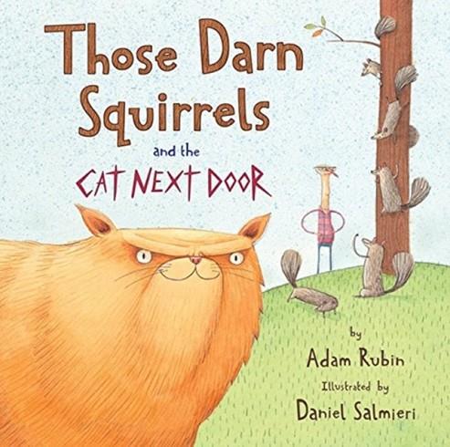 THOSE DARN SQUIRRELS AND THE CAT NEXT DOOR | 9780544809024 | ADAM RUBIN