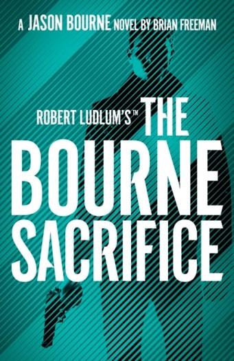 ROBERT LUDLUM'S™ THE BOURNE SACRIFICE | 9781803285887 | BRIAN FREEMAN