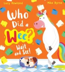 WHO DID A WEE? WAIT AND SEE! | 9780702310232 | LUCY ROWLAND