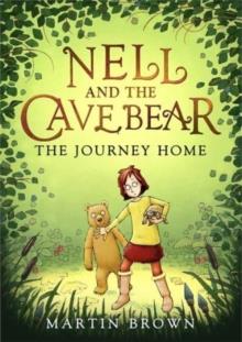 NELL AND THE CAVE BEAR 02: THE JOURNEY HOME | 9781800781931 | MARTIN BROWN