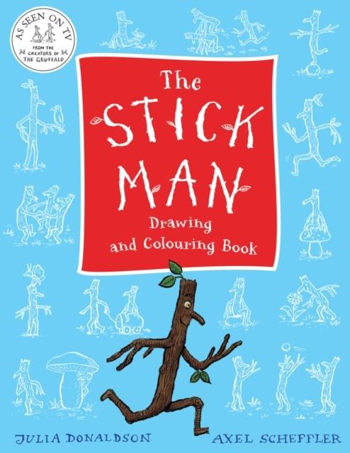THE STICK MAN DRAWING AND COLOURING BOOK | 9781407174754 | JULIA DONALDSON