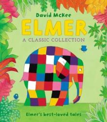 ELMER: A CLASSIC COLLECTION : ELMER'S BEST-LOVED TALES | 9781783448678 | DAVID MCKEE