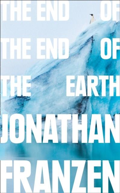 THE END OF THE END OF THE EARTH | 9780008299231 | JONATHAN FRANZEN