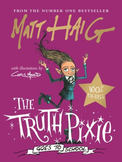 THE TRUTH PIXIE GOES TO SCHOOL | 9781786898265 | MATT HAIG