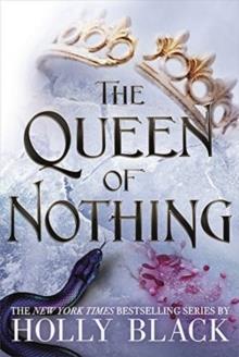 THE QUEEN OF NOTHING | 9781471407581 | HOLLY BLACK