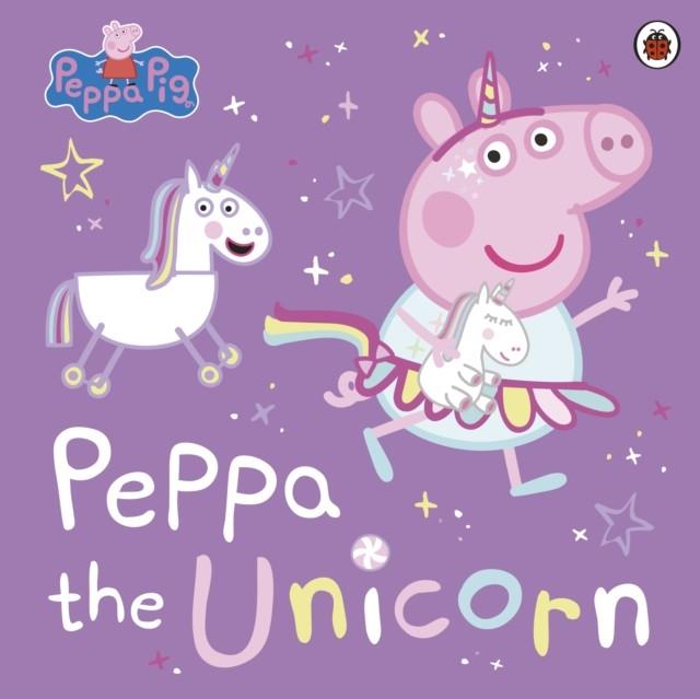 PEPPA PIG: PEPPA THE UNICORN | 9780241607121