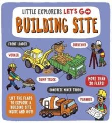 LITTLE EXPLORERS: LET'S GO! BUILDING SITE  | 9781800782181 | CATHERINE ARD
