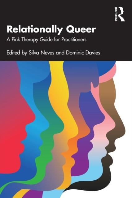 RELATIONALLY QUEER : A PINK THERAPY GUIDE FOR PRACTITIONERS | 9781032197241 | SILVA NEVES , DOMINIC DAVIES