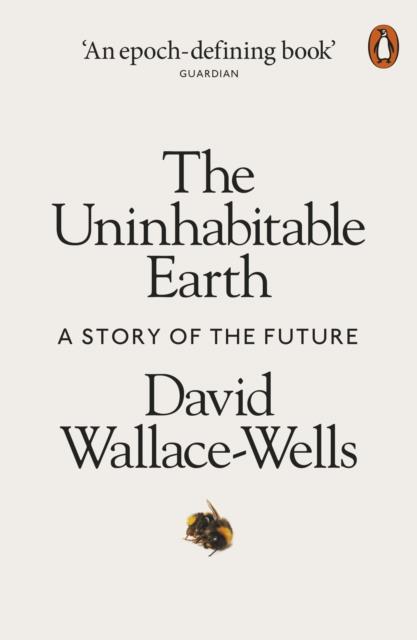 THE UNINHABITABLE EARTH | 9780141988870 | DAVID WALLACE-WELLS
