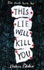 THIS LIE WILL KILL YOU | 9781471181368 | CHELSEA PICHER
