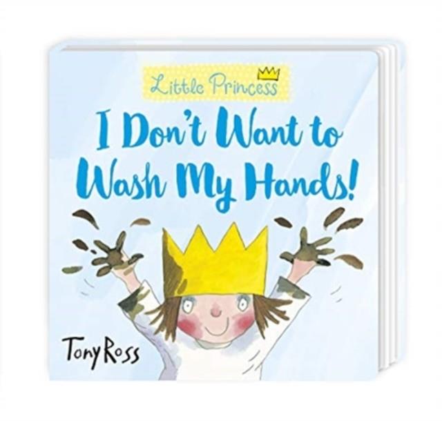 I DON'T WANT TO WASH MY HANDS! | 9781839130779 | TONY ROSS