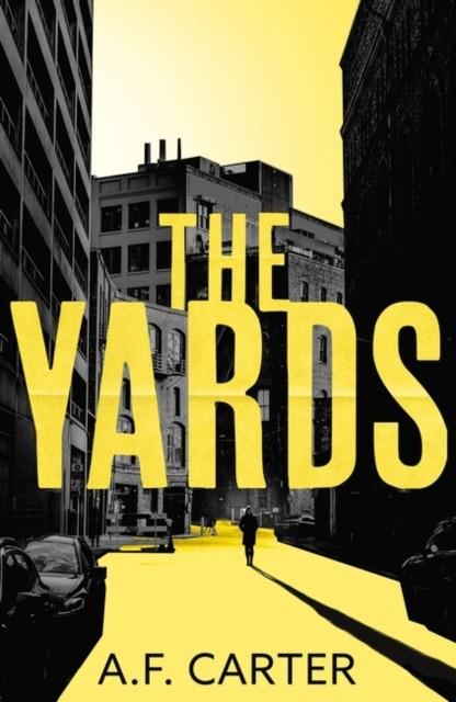 THE YARDS | 9781803280479 | A F CARTER