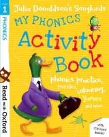 READ WITH OXFORD: STAGE 1: JULIA DONALDSON'S SONGBIRDS: MY PHONICS ACTIVITY BOOK | 9780192765024 | JULIA DONALDSON