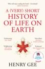 A (VERY) SHORT HISTORY OF LIFE ON EARTH | 9781529060584 | HENRY GEE
