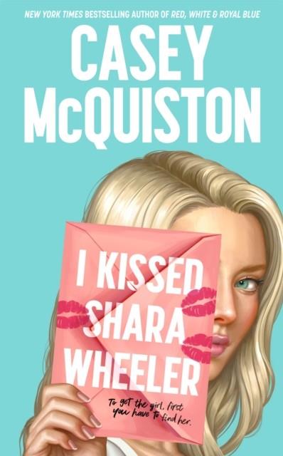 I KISSED SHARA WHEELER | 9781035001262 | CASEY MCQUISTON