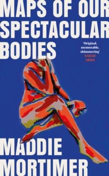 MAPS OF OUR SPECTACULAR BODIES | 9781529069372 | MADDIE MORTIMER