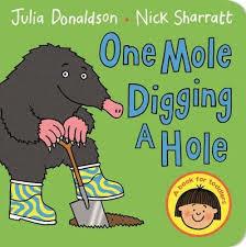 ONE MOLE DIGGING A HOLE BOARD BOOK | 9781447287902 | JULIA DONALDSON AND NICK SHARRATT